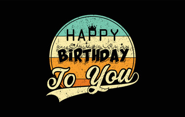 Happy birthday to you Greeting t shirt design