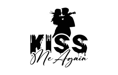 Kiss me again couple t shirt design