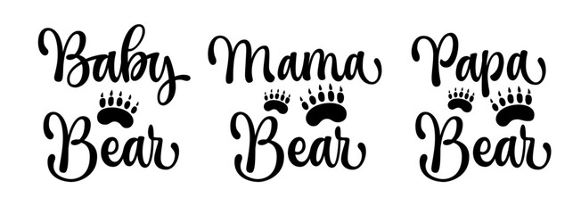 Set of vector lettering phrases for bear themed family look events. Papa Bear, Mama Bear, Baby Bear - calligraphy inscriptions. - obrazy, fototapety, plakaty