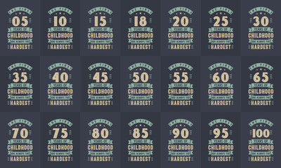 Birthday design bundle. Retro Vintage Birthday Typography bundle. The first 5, 10, 15, 10, 15, 20, 25, 30, 35, 40, 45, 50, 55, 60 years of childhood are always the hardest.