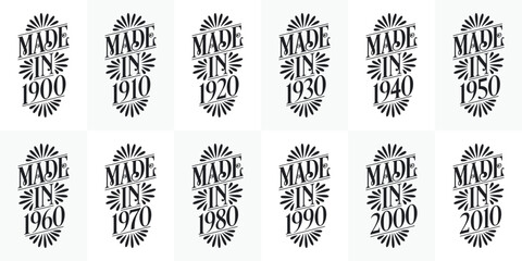 Beautiful typographic Birthday design bundle. Made in 1900, 1910, 1920, 1930, 1940, 1950, 1960, 1970, 1980, 1990, 2000, 2010 vintage tshirt bundle