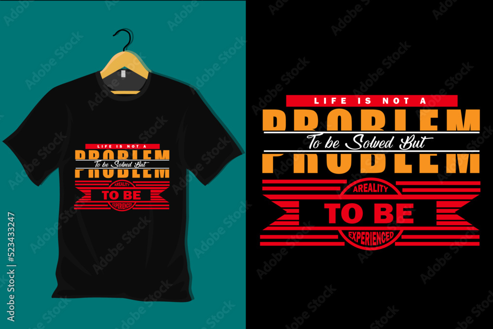 Poster life is not problem to be solved but a reality to be experienced t shirt design