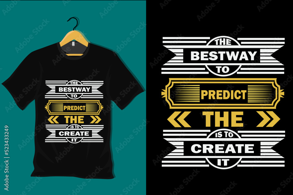 Poster the best way to predict is to create it t shirt design