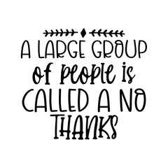A large group of people is called No Thanks svg