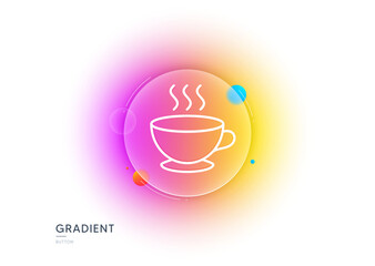 Coffee cup line icon. Gradient blur button with glassmorphism. Hot cappuccino sign. Tea drink mug symbol. Transparent glass design. Coffee cup line icon. Vector