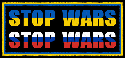 Stop war lettering with Ukrainian and Russian flags in a grunge frame. 