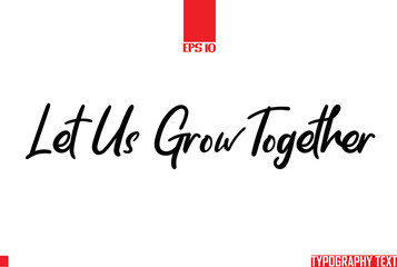 Idiom Calligraphy Text Let Us Grow Together