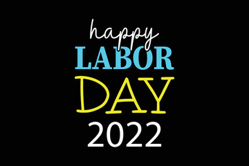 Happy labor day 2022 colorful typography t shirt design for print