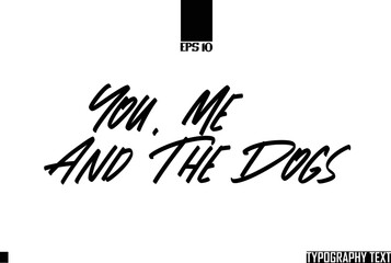  Cursive Lettering Design You, Me And The Dogs