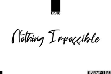 Text Cursive Lettering Design Nothing Impossible