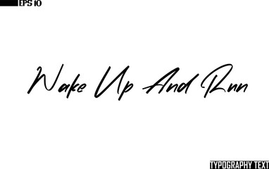 Fototapeta premium Wake Up And Run Saying Idiom Text Typography 