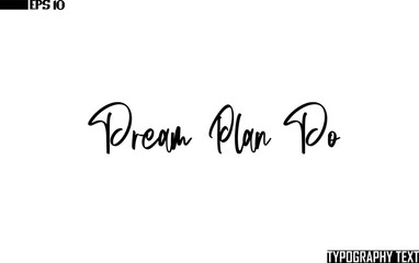 Typographic Text Lettering Dream Plan Do