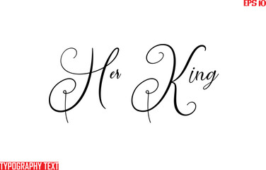 Typographic Text Lettering Her King