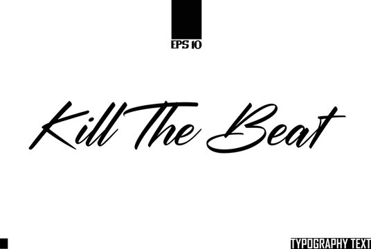 Typographic Text Lettering Kill The Beat