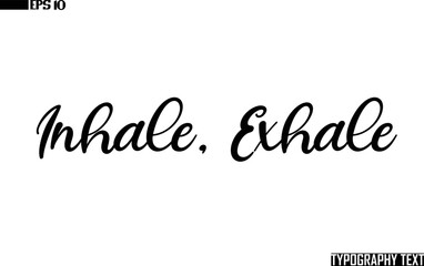 Text Calligraphy Saying Inhale, Exhale