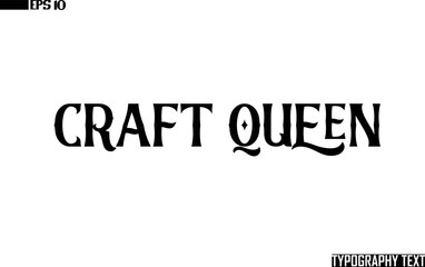 Craft Queen Typographic Text Lettering 