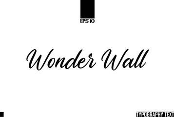 Wonder Wall Text Cursive Lettering Design