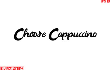 Choose Cappuccino Bold Text Cursive Lettering Design