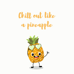 Vector illustration of a funny character, cartoon, pineapple raised his sunglasses, smiles. The inscription chill out like a pineapple.