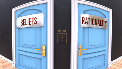 Beliefs or Rationality - a choice. Two options to choose from represented by doors leading to different outcomes. Symbolizes decision to pick up either Beliefs or Rationality.,3d illustration