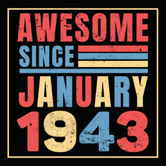 Awesome Since January 1943. Vintage Retro Birthday Vector, Birthday gifts for women or men, Vintage birthday shirts for wives or husbands, anniversary T-shirts for sisters or brother
