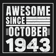 Awesome Since October 1943. Vintage Retro Birthday Vector, Birthday gifts for women or men, Vintage birthday shirts for wives or husbands, anniversary T-shirts for sisters or brother