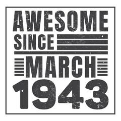 Awesome Since March 1943. Vintage Retro Birthday Vector, Birthday gifts for women or men, Vintage birthday shirts for wives or husbands, anniversary T-shirts for sisters or brother
