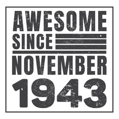 Obraz premium Awesome Since November 1943. Vintage Retro Birthday Vector, Birthday gifts for women or men, Vintage birthday shirts for wives or husbands, anniversary T-shirts for sisters or brother
