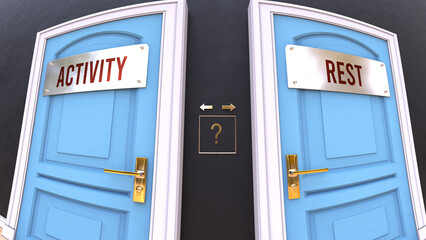 Fototapeta premium Activity or Rest - a choice. Two options to choose from represented by doors leading to different outcomes. Symbolizes decision to pick up either Activity or Rest.,3d illustration