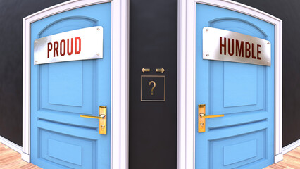 Proud or Humble - a choice. Two options to choose from represented by doors leading to different outcomes. Symbolizes decision to pick up either Proud or Humble.,3d illustration