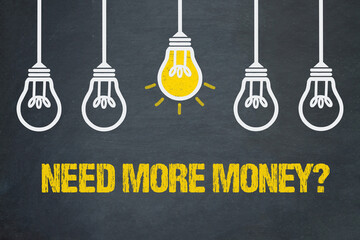 need more money?
