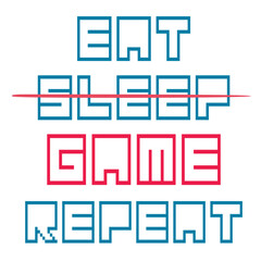 Eat sleep game repeat, vectorial art