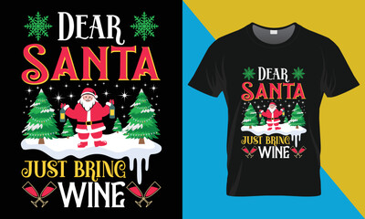 Christmas typography Vector T shirt Design, Dear Santa just bring wine