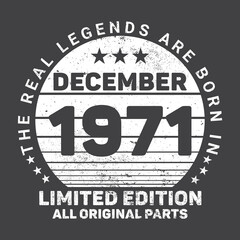 Fototapeta na wymiar The Real Legends Are Born In December 1971, Birthday gifts for women or men, Vintage birthday shirts for wives or husbands, anniversary T-shirts for sisters or brother