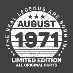 Fototapeta na wymiar The Real Legends Are Born In August 1971, Birthday gifts for women or men, Vintage birthday shirts for wives or husbands, anniversary T-shirts for sisters or brother