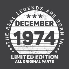 Fototapeta na wymiar The Real Legends Are Born In December 1974, Birthday gifts for women or men, Vintage birthday shirts for wives or husbands, anniversary T-shirts for sisters or brother