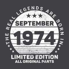 The Real Legends Are Born In September 1974, Birthday gifts for women or men, Vintage birthday shirts for wives or husbands, anniversary T-shirts for sisters or brother