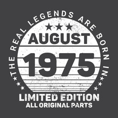 Fototapeta na wymiar The Real Legends Are Born In August 1975, Birthday gifts for women or men, Vintage birthday shirts for wives or husbands, anniversary T-shirts for sisters or brother