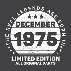Obraz premium The Real Legends Are Born In December 1975, Birthday gifts for women or men, Vintage birthday shirts for wives or husbands, anniversary T-shirts for sisters or brother