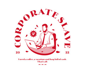 Vintage illustration of people use laptop, corporate slave t shirt design, vector graphic, typographic poster or tshirts street wear and Urban style