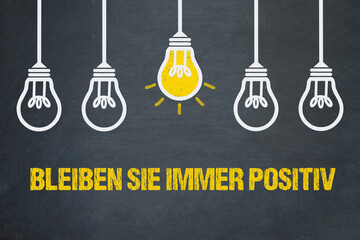 Bleiben Sie immer positiv