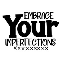 Embrace Your Imperfections svg