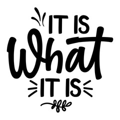 It Is What It Is svg