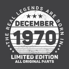 The Real Legends Are Born In December 1970, Birthday gifts for women or men, Vintage birthday shirts for wives or husbands, anniversary T-shirts for sisters or brother