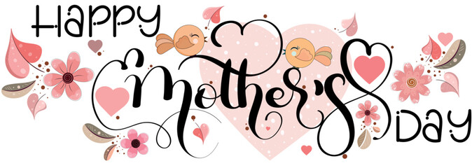 Celebration Happy Mother's Day Calligraphy vector with flowers, hearts of love and birds. Greeting Card vector. Illustration Mother's day	
