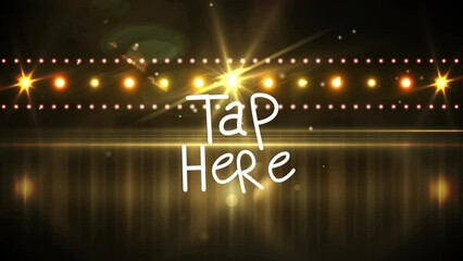 Animation of tap here over yellow scenic lights - Powered by Adobe