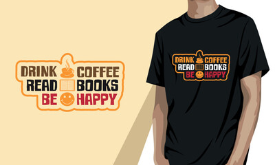 drink coffee read books be happy, coffee t-shirt design