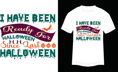 Fototapeta premium T-shirt Design I Have Been Ready for Halloween Since Last Halloween Vector Colorful Illustration in White Background