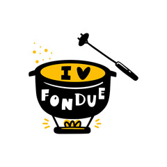 I love fondue hand drawn illustration. Frying pan isolated silhouette on the fire. Plate grunge stylized lettering. Cheese food cooking poster design element.