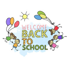 Welcome back to school, handwritten quotes, cute cartoon kids joyful with balloons